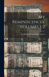 Cover image for My Reminiscences, Volumes 1-2