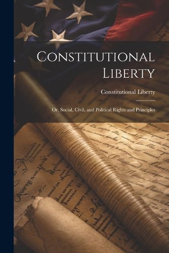 Cover image for Constitutional Liberty