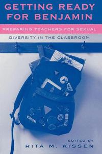 Cover image for Getting Ready for Benjamin: Preparing Teachers for Sexual Diversity in the Classroom