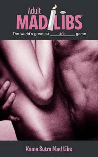 Cover image for Kama Sutra Mad Libs: World's Greatest Word Game