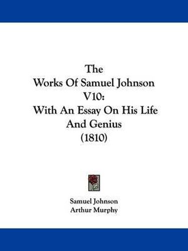 Cover image for The Works Of Samuel Johnson V10: With An Essay On His Life And Genius (1810)