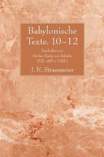 Cover image for Babylonische Texte. 10-12: Inschriften Von Darius, Konig Von Babylon (521 - 485 V. Chr.)