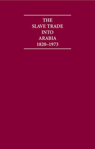 Cover image for The Slave Trade into Arabia 1820-1973 9 Volume Hardback Set