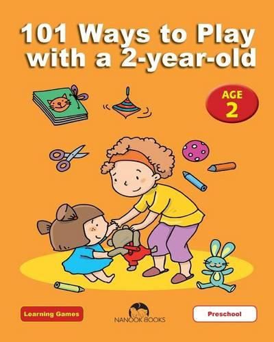 Cover image for 101 Ways to Play with a 2-year-old: Educational Fun for Toddlers and Parents