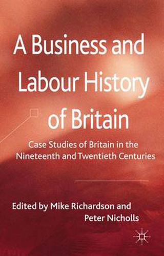 Cover image for A Business and Labour History of Britain: Case studies of Britain in the Nineteenth and Twentieth Centuries