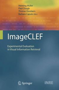 Cover image for ImageCLEF: Experimental Evaluation in Visual Information Retrieval