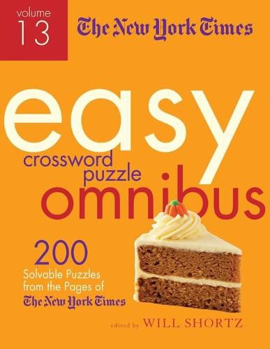 Cover image for The New York Times Easy Crossword Puzzle Omnibus Volume 13: 200 Solvable Puzzles from the Pages of The New York Times