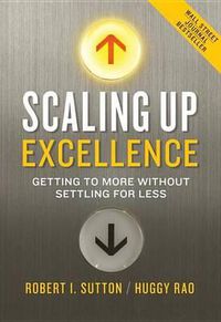 Cover image for Scaling Up Excellence: Getting to More Without Settling for Less