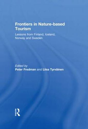 Cover image for Frontiers in Nature-based Tourism: Lessons from Finland, Iceland, Norway and Sweden