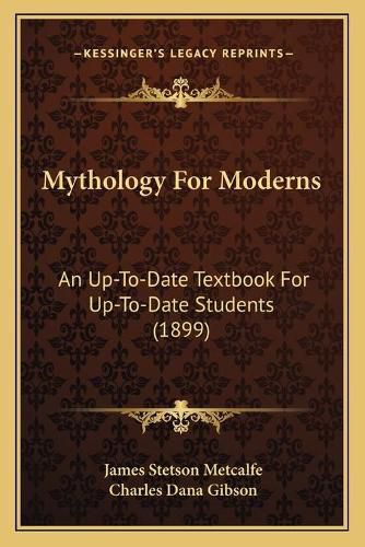 Cover image for Mythology for Moderns: An Up-To-Date Textbook for Up-To-Date Students (1899)