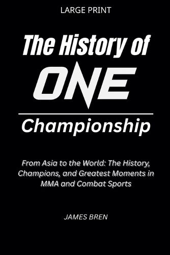 Cover image for The History of ONE Championship