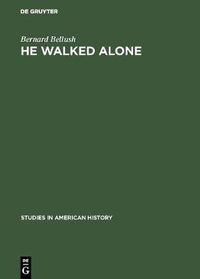 Cover image for He walked alone: A biography of John Gilbert Winant
