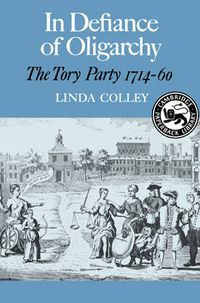 Cover image for In Defiance of Oligarchy: The Tory Party 1714-60