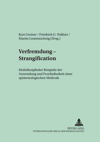 Cover image for Verfremdung - Strangification: Multidisziplinaere Beispiele Der Anwendung Und Fruchtbarkeit Einer Epistemologischen Methode