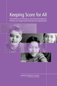 Cover image for Keeping Score for All: The Effects of Inclusion and Accommodation Policies on Large-Scale Educational Assessment