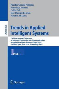 Cover image for Trends in Applied Intelligent Systems: 23rd International Conference on Industrial Engineering and Other Applications of Applied Intelligent Systems, IEA/AIE 2010, Cordoba, Spain, June 1-4, 2010, Proceedings, Part I