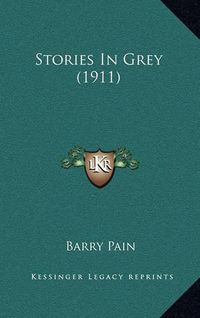 Cover image for Stories in Grey (1911)