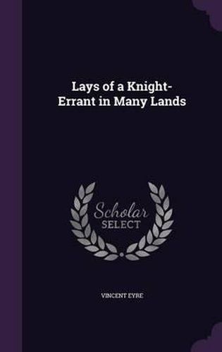 Cover image for Lays of a Knight-Errant in Many Lands