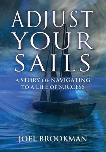 Cover image for Adjust Your Sails: A Story of Navigating to a Life of Success