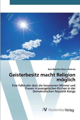 Geisterbesitz macht Religion moeglich