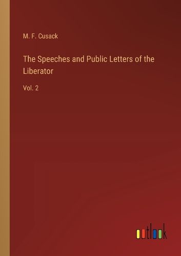 The Speeches and Public Letters of the Liberator