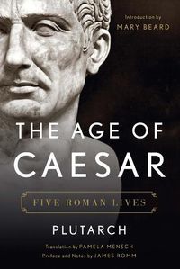 Cover image for The Age of Caesar: Five Roman Lives