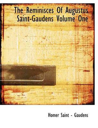 Cover image for The Reminisces Of Augustus Saint-Gaudens Volume One