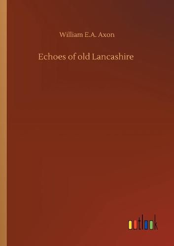 Cover image for Echoes of old Lancashire