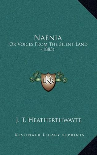 Cover image for Naenia: Or Voices from the Silent Land (1885)
