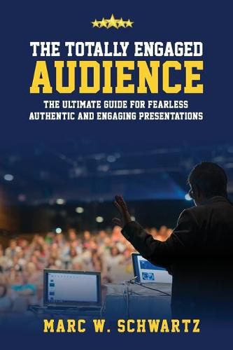 Cover image for The Totally Engaged Audience: The Ultimate Guide for Fearless, Authentic & Engaging Presentations