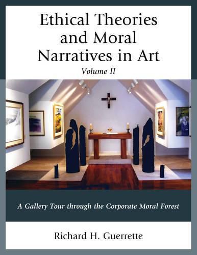 Cover image for Ethical Theories and Moral Narratives in Art: A Gallery Tour Through the Corporate Moral Forest