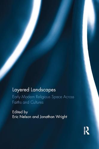 Cover image for Layered Landscapes: Early Modern Religious Space Across Faiths and Cultures