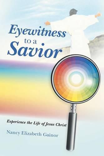 Cover image for Eyewitness to a Savior: Experience the Life of Jesus Christ