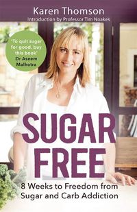 Cover image for Sugar Free: 8 Weeks to Freedom from Sugar and Carb Addiction