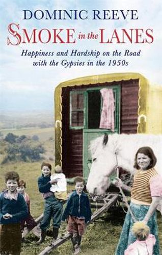 Cover image for Smoke In The Lanes: Happiness and Hardship on the Road with the Gypsies in the 1950s