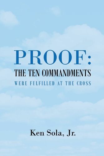 Cover image for Proof the Ten Commandments Were Fulfilled at the Cross