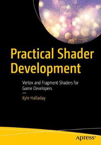 Cover image for Practical Shader Development: Vertex and Fragment Shaders for Game Developers