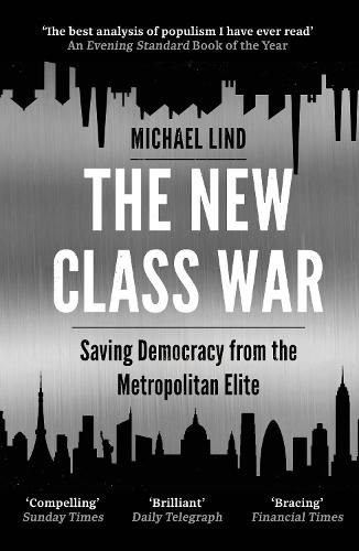 Cover image for The New Class War: Saving Democracy from the Metropolitan Elite