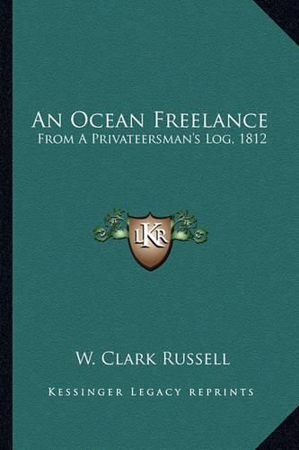 Cover image for An Ocean Freelance: From a Privateersman's Log, 1812