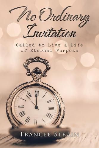 Cover image for No Ordinary Invitation: Called to Live a Life of Eternal Purpose