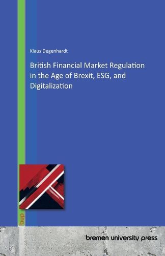 Cover image for British Financial Market Regulation in the Age of Brexit, ESG, and Digitalization