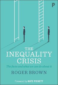 Cover image for The Inequality Crisis: The facts and what we can do about it