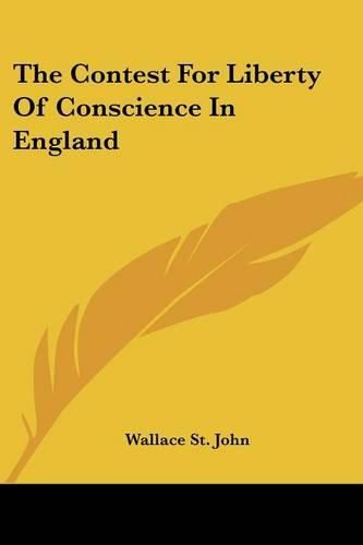 Cover image for The Contest for Liberty of Conscience in England