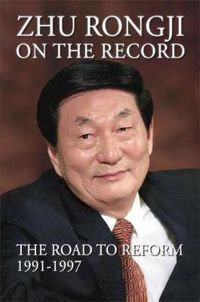 Cover image for Zhu Rongji on the Record: The Road to Reform: 1991-1997