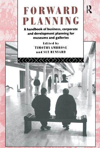 Cover image for Forward Planning: A Handbook of Business, Corporate and Development Planning for Museums and Galleries