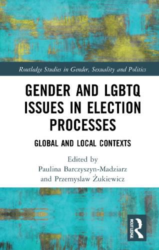 Cover image for Gender and LGBTQ Issues in Election Processes: Global and Local Contexts