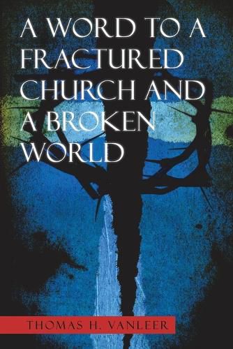 Cover image for A Word to a Fractured Church and a Broken World