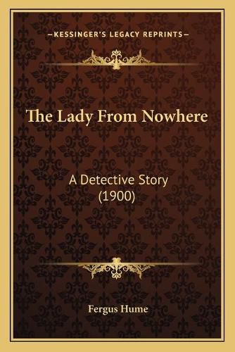 Cover image for The Lady from Nowhere: A Detective Story (1900)