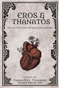 Cover image for Eros & Thanatos: An Anthology of Death & Desire