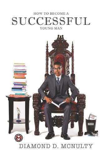 Cover image for How To Become A Successful Young Man: -Taking Over The World-